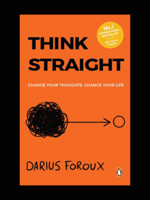 Think Straight Change Your Thoughts, Change Your Life by Foroux Darius at Low Price