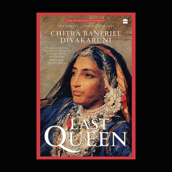 The Last Queen by Chitra Banerjee Divakaruni