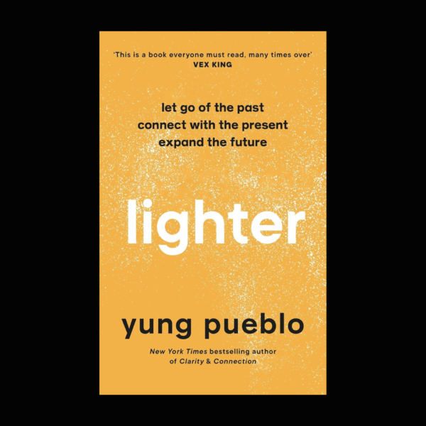 Lighter by yung pueblo (Let Go of the Past, Connect with the Present, and Expand the Future)