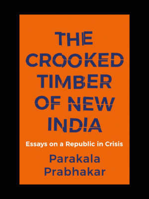 The Crooked Timber of New India Book by Parakala Prabhakar