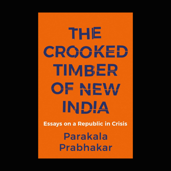 The Crooked Timber of New India Book by Parakala Prabhakar