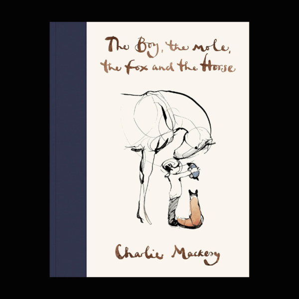 The Boy the Mole the Fox and the Horse by Charlie Mackesy