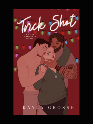 Trick Shot: A Spicy Christmas Novella (Book by Kayla Grosse)