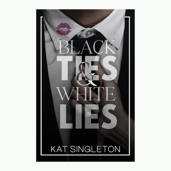 Black Ties and White Lies A Billionaire Fake Engagement by Kat Singleton