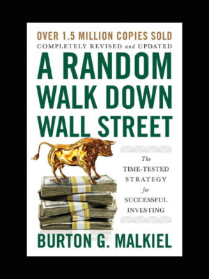 A Random Walk Down Wall Street The Time-Tested by Burton Gordon Malkiel