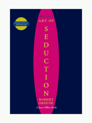 The Concise Art of Seduction by Robert Greene (24 Laws Of Persuasion)