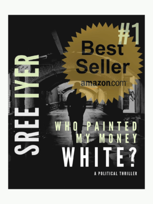 Who Painted My Money White by sree iyer Paperback