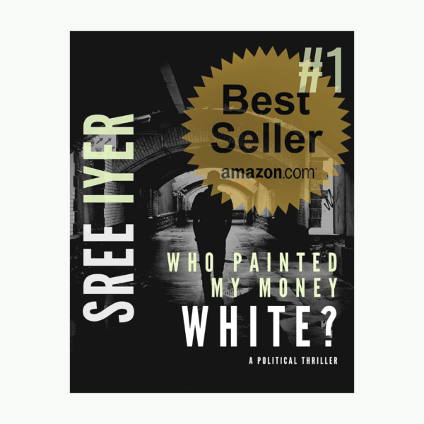 Who Painted My Money White by sree iyer Paperback