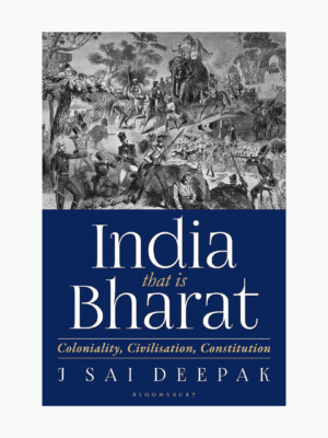 India that is Bharat by J Sai Deepak (Coloniality, Civilisation, Constitution)