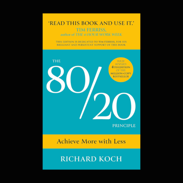 the 80/20 principle (The Secret to Achieving More with Less) by Richard Koch