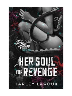 Her Soul for Revenge by HARLEY LAROUX