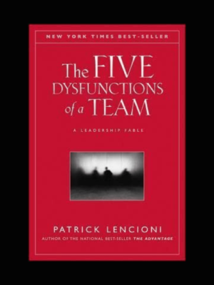 5 Dysfunctions of a Team by Patrick Lencioni