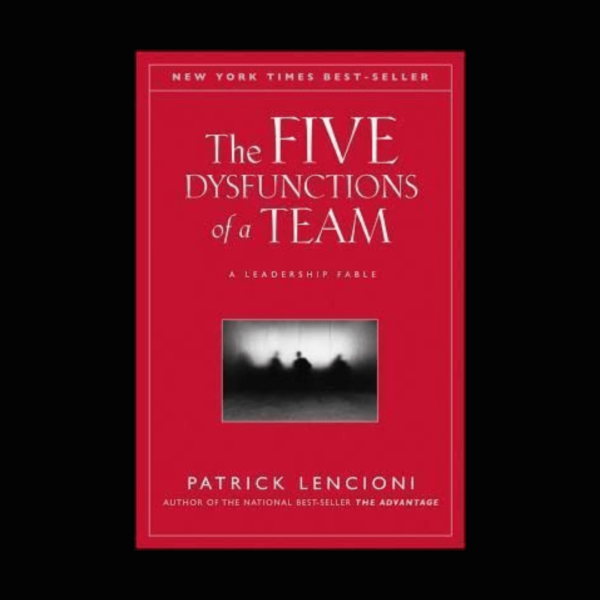 5 Dysfunctions of a Team by Patrick Lencioni