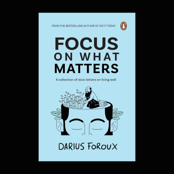 Focus on What Matters by Darius Foroux