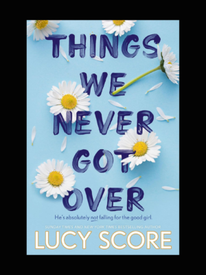 Things we never got over by lucy score