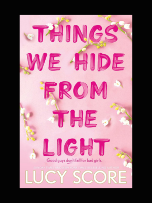 Things We Hide From The Light by Lucy Score