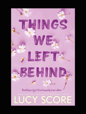 Things We Left Behind by Lucy Score