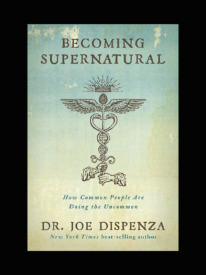 Becoming Supernatural by JOE DISPENZA