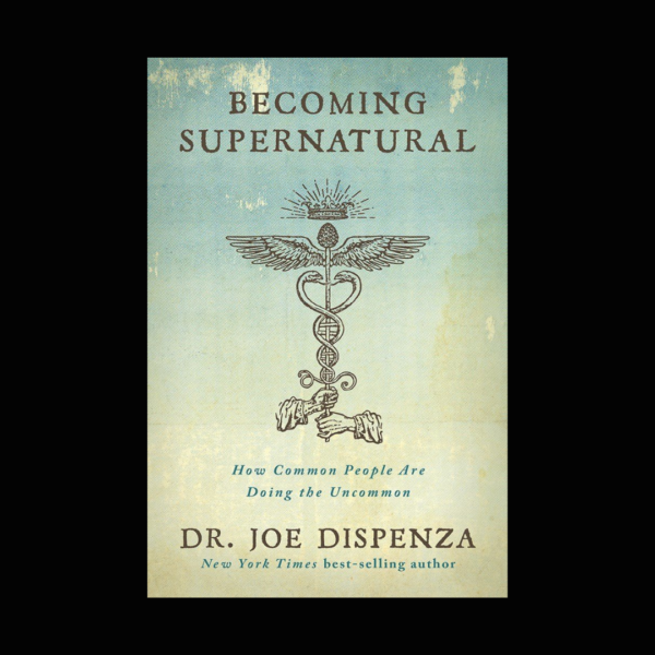 Becoming Supernatural by JOE DISPENZA